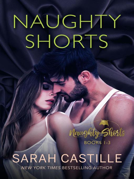 Title details for Naughty Shorts Box Set by Sarah Castille - Available